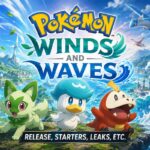 Pokemon Winds and Waves: Release, Starters, Leaks, etc. Pokemon Winds and Waves release date starters leaks and everything we know