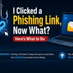 I Clicked a Phishing Link, Now What? Here’s What to Do Infographic titled 'I Clicked a Phishing Link, Now What? Here's What to Do' showing a fishing hook catching a broken link icon, a laptop with a suspicious email alert, and a security shield, with a reminder to act fast after clicking a suspicious link